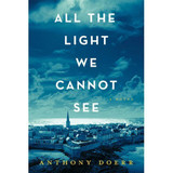 All The Light We Cannot See by Anthony Doerr