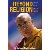 Beyond Religion - Ethics for the Whole World by Tenzin Gyatso