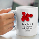 "I'm Fueled by Happy Thoughts and Coffee" Printed Ceramic Mug