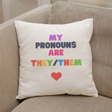 My Pronouns Are They/Them Cushion