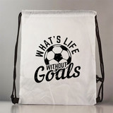 "What's Life Without Goals" Drawstring Bag