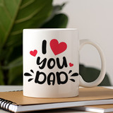 "I Love You Dad" Printed Ceramic Mug
