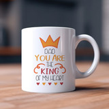 "Dad You Are The King of My Heart" Printed Mug