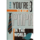 You're The Best Papa In The World - Greeting Card