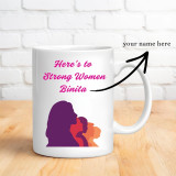 Here’s to Strong Women – Personalized Name Mug