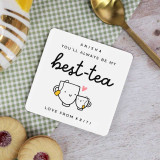 You'll Always Be My Best-Tea Personalized Tea Coaster DKG-197