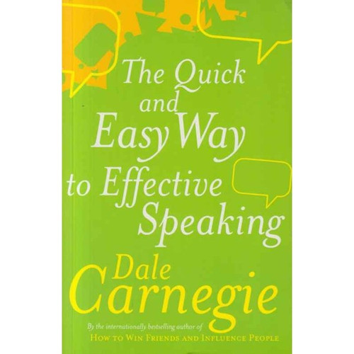 The Quick and Easy Way to Effective Speaking By Dale Carnegie