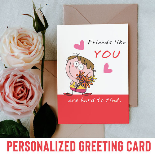 Friends Like You Are Hard To Find Greeting Card