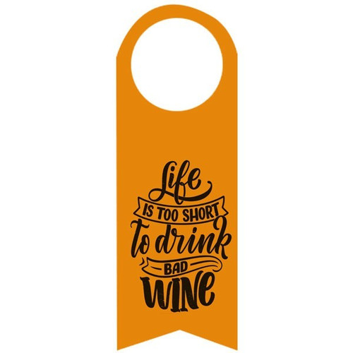 'Life is too Short to Drink Bad Wine' Printed Wine Tag
