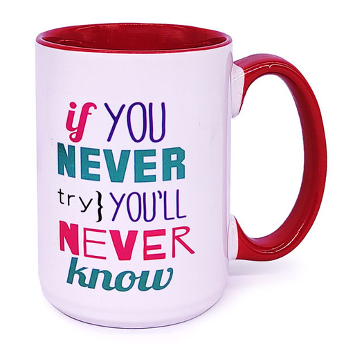 If You Never Try, You'll Never Know Printed Design White Ceramic Coffee Mug