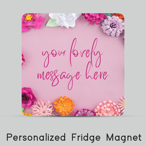 Impressive Paper Flower Design With Personalized Message Print Fridge Magnet