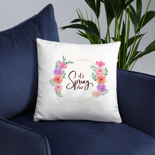 "Its Spring Now" Printed Cushion for Your Loved Ones