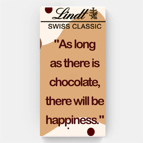 "As Long as there is Chocolate there Will be Happiness" Printed Chocolate Cover