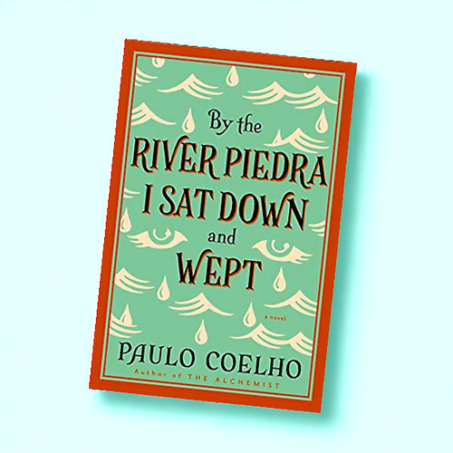 By The River Piedra I Sat Down & Wept- A Nobel by Paulo Coelho