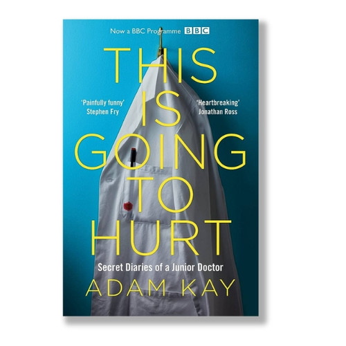 This Is Going To Hurt By Adam Kay