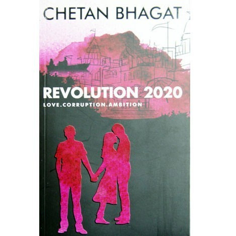 Revolution 2020 - Love, Corruption, Ambiton by Chetan Bhagat