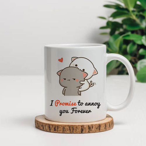 I Promise You to Annoy You Forever Printed Mug