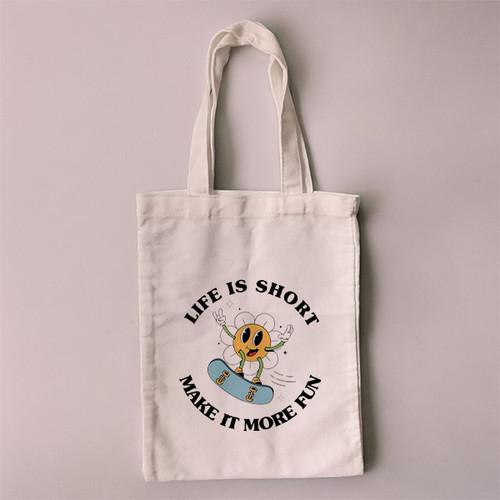 "Life is Short Make it More Fun" Small Size Tote Bag
