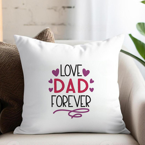 LOVE DAD FOREVER Printed Cushion