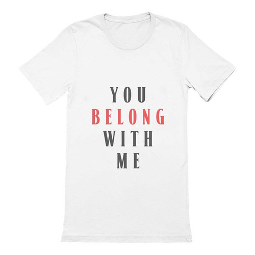 You Belong With Me Printed T-shirt
