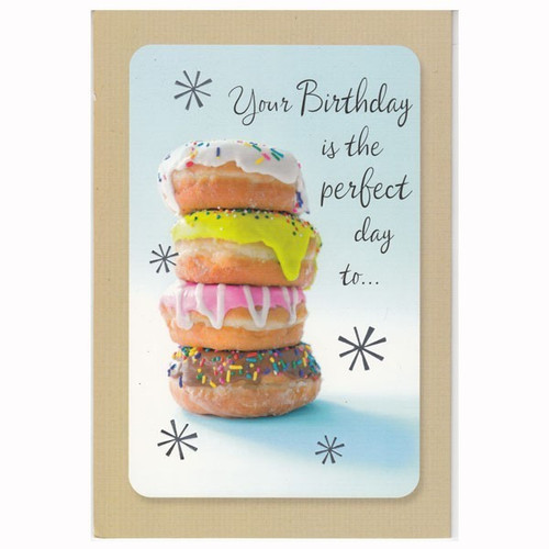 Your Birthday Is The Perfect Day To... - Greeting Card
