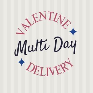 Multi-Day Valentine Delivery