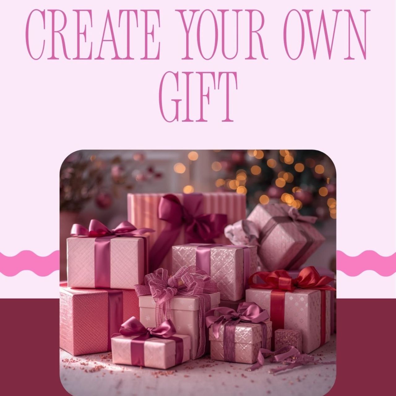 Create Your Own Gift