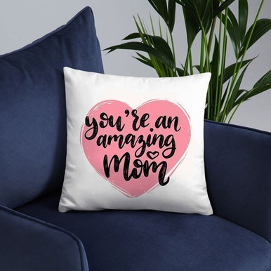 "You're an Amazing Mom" Cushion