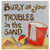 Bury all your Troubles Wall Plaque 11755