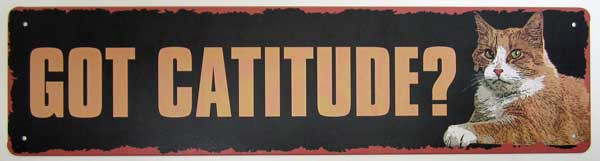 Cat Got Catitude Metal Painted Sign 32775GOT