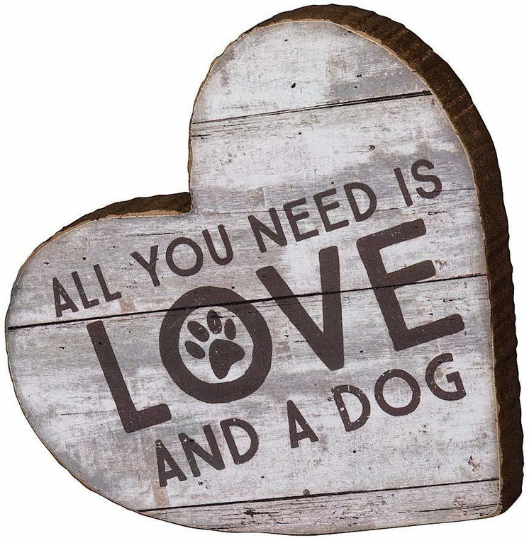 All You Need is Love and a Dog Wood Chunky Sitter Sign - 98798