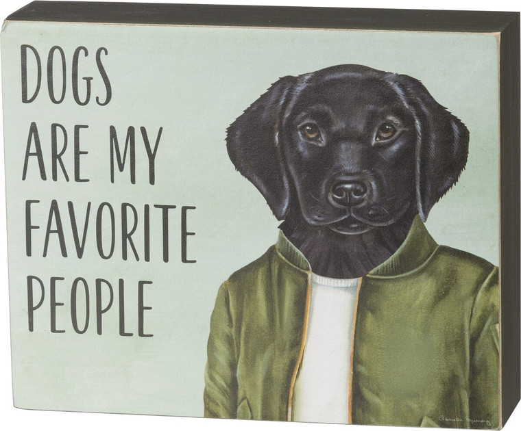 Box Sign - Dogs Are My Favorite People - Black Lab Sign