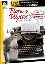 Flora and Ulysses: Great Works Instructional Guide for Literature Flora and Ulysses: Great Works Instructional Guide for Literature