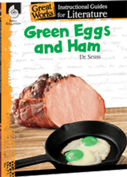 Green Eggs and Ham: Great Works Instructional Guide for Literature 