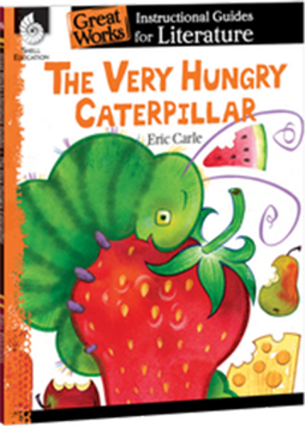 The Very Hungry Caterpillar: Great Works Instructional Guide for Literature
