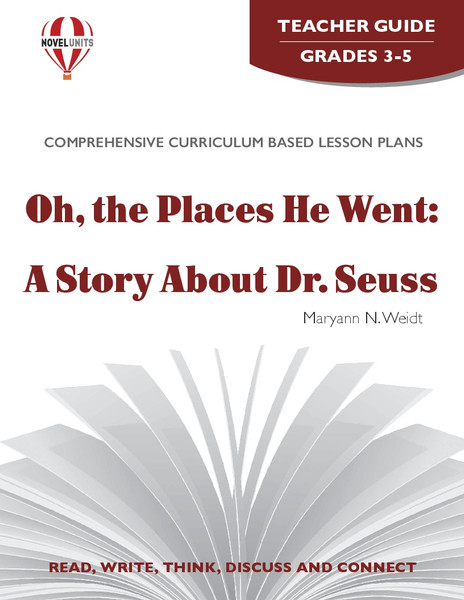 Oh, The Places He Went: A Story About Dr. Seuss Novel Unit Teacher Guide