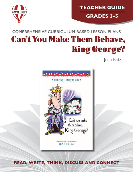 Can't You Make Them Behave, King George Novel Unit Teacher Guide