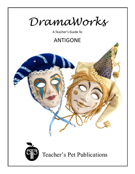 Antigone DramaWorks Teacher Guide