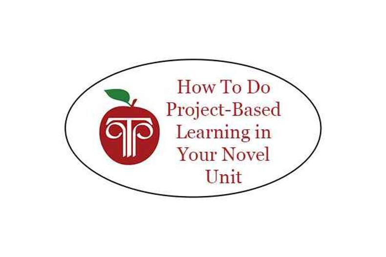 How To Do Project-Based Learning In Your Novel Unit