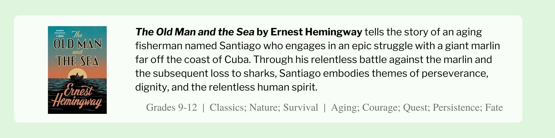 The Old Man and the Sea by Ernest Hemingway tells the story of an aging fisherman named Santiago who engages in an epic struggle with a giant marlin far off the coast of Cuba. Through his relentless battle against the marlin and the subsequent loss to sharks, Santiago embodies themes of perseverance, dignity, and the relentless human spirit.