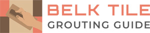 BELK Tile Grouting Guide