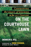 Nearly 5,000 black Americans were lynched between 1890 and 1960. Over forty years later, Sherrilyn Ifill's On the Courthouse Lawn examines the numerous ways that this racial trauma still resounds across the United States. While the lynchings and their immediate aftermath were devastating, the little-known contemporary consequences, such as the marginalization of political and economic development for black Americans, are equally pernicious.

On the Courthouse Lawn investigates how the lynchings implicated average white citizens, some of whom actively participated in the violence while many others witnessed the lynchings but did nothing to stop them. Ifill observes that this history of complicity has become embedded in the social and cultural fabric of local communities, who either supported, condoned, or ignored the violence. She traces the lingering effects of two lynchings in Maryland to illustrate how ubiquitous this history is and issues a clarion call for American communities with histories of racial violence to be proactive in facing this legacy today.

Inspired by South Africa's Truth and Reconciliation Commission, as well as by techniques of restorative justice, Ifill provides concrete ideas to help communities heal, including placing gravestones on the unmarked burial sites of lynching victims, issuing public apologies, establishing mandatory school programs on the local history of lynching, financially compensating those whose family homes or businesses were destroyed in the aftermath of lynching, and creating commemorative public spaces. Because the contemporary effects of racial violence are experienced most intensely in local communities, Ifill argues that reconciliation and reparation efforts must also be locally based in order to bring both black and white Americans together in an efficacious dialogue.

A landmark book, On the Courthouse Lawn is a much-needed and urgent road map for communities finally confronting lynching's long shadow by embracing pragmatic reconciliation and reparation efforts.