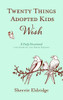 Twenty Things Adopted Kids Wish Twenty Things Adopted Kids Wish