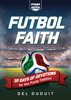 Fútbol Faith: 30 Days of Devotions for the Footy Faithful