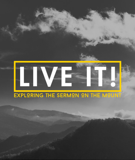 Live It! Exploring the Sermon on the Mount Bible Study Teaching Materials Live It! Exploring the Sermon on the Mount Bible Study Teaching Materials