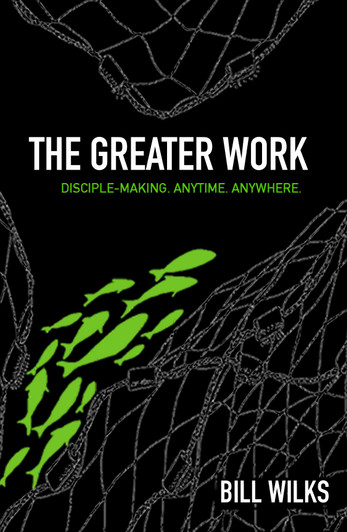 The Greater Work: Disciple-Making  Anytime  Anywhere