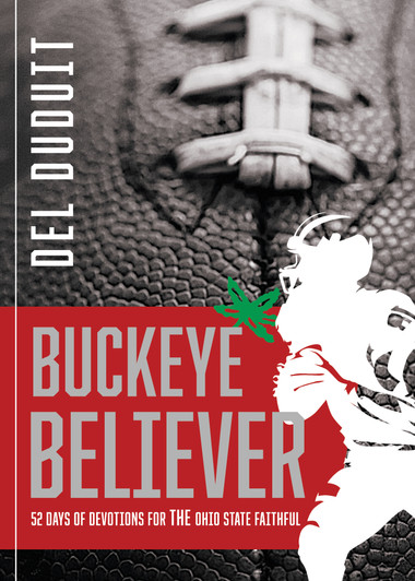 Buckeye Believer: 52 Days of Devotions for THE Ohio State Faithful