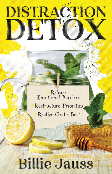 Distraction Detox: Release Emotional Barriers, Restructure Priorities, and Realize God's Best