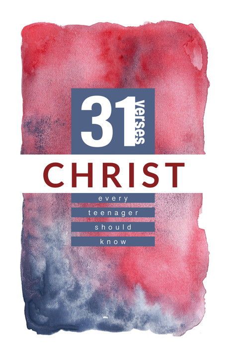 Christ: 31 Verses Every Teenager Should Know
