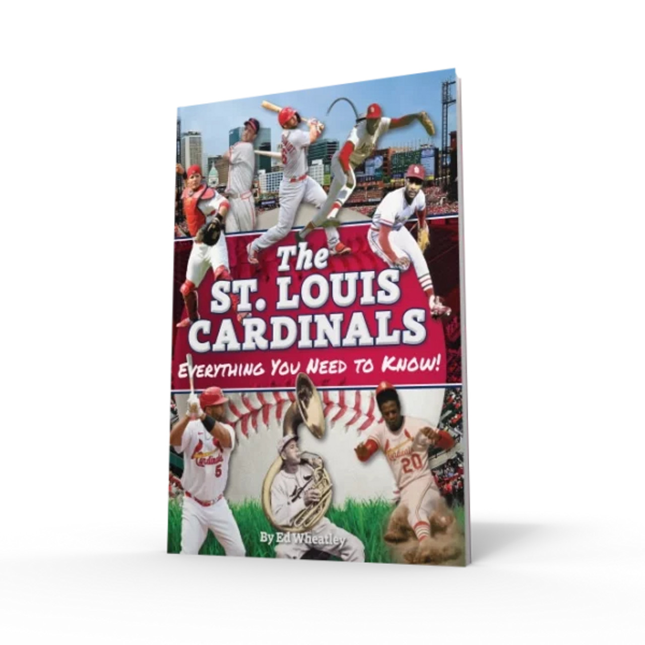 St. Louis Cardinals: Everything You Need to Know - by Ed Wheatley  (Paperback)